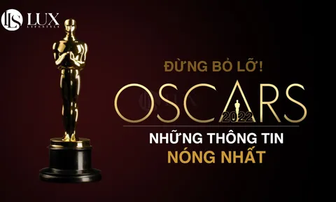 Đừng bỏ lỡ những thông tin được săn đón nhất về Oscar 2022