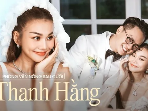 Phỏng vấn nóng Thanh Hằng sau lễ cưới: "Ông xã là 'đại gia ngầm', mọi thứ tôi scan còn kỹ hơn khán giả"