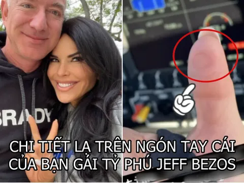 Bạn gái Jeff Bezos đăng ảnh ngón tay cái ‘bất thường’: lý do khiến vị tỷ phú say mê như điếu đổ dù đã ngoài 50