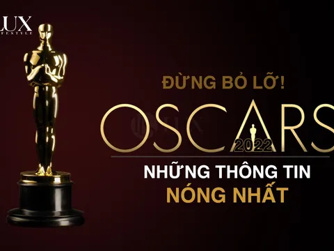 Đừng bỏ lỡ những thông tin được săn đón nhất về Oscar 2022