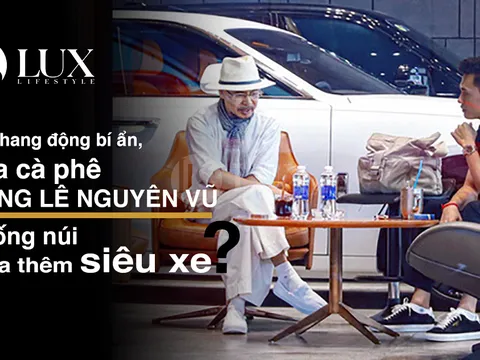 Rời hang động bí ẩn, vua cà phê Đặng Lê Nguyên Vũ xuống núi mua thêm siêu xe?
