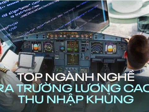 Những ngành được trả lương cao nhất Việt Nam, có ngành kiếm 80-120 triệu đồng/ tháng và chưa bao giờ hết hot