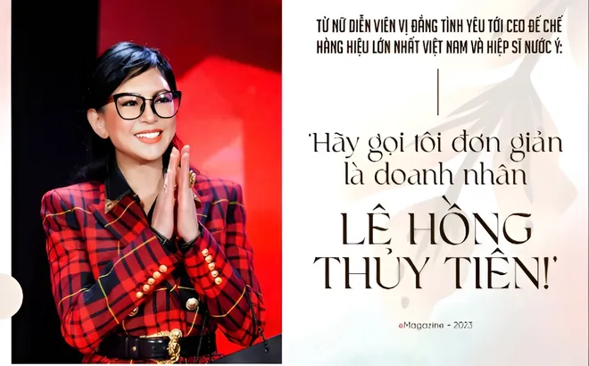 Nữ doanh nhân Lê Hồng Thủy tiên: Ngôi sao điện ảnh duy nhất của Việt Nam trở thành CEO đế chế hàng hiệu và Hiệp sĩ nước Ý
